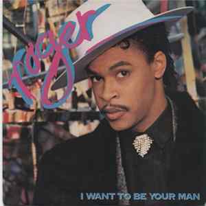 Roger - I Want To Be Your Man FLAC album