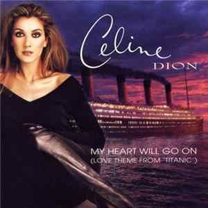 Celine Dion - My Heart Will Go On (Love Theme From "Titanic") FLAC album
