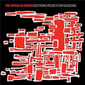 The Apples In Stereo - Electronic Projects For Musicians FLAC album