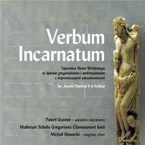 Paweł Gusnar, Mulierum Schola Gregoriana Clamaverunt Iusti, Michał Sławecki (composer) - Verbum Incarnatum FLAC album