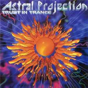 Astral Projection - Trust In Trance FLAC album