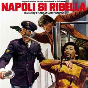 Franco Campanino - Napoli Si Ribella (Original Soundtrack In Full Stereo) FLAC album