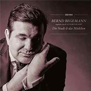 Bernd Begemann begleitet von Kai Dorenkamp - Die Stadt & Das Mädchen FLAC album