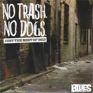 Various - No Trash. No Dogs. The Best Of 2013 FLAC album