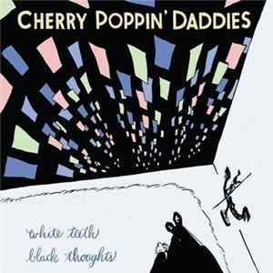 Cherry Poppin' Daddies - White Teeth Black Thoughts FLAC album