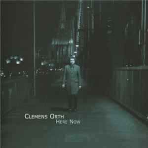 Clemens Orth - Here Now FLAC album