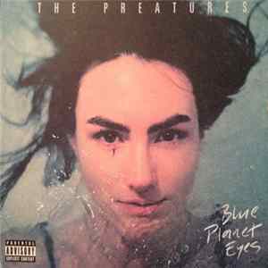 The Preatures - Blue Planet Eyes FLAC album