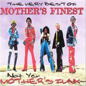 Mother's Finest - The Very Best Of Mother's Finest : Not Yer Mother's Funk FLAC album