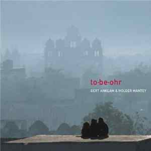 Gert Anklam & Holger Mantey - To Be Ohr FLAC album