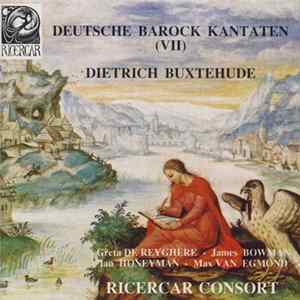 Dietrich Buxtehude, Greta De Reyghere, James Bowman , Ian Honeyman, Max Van Egmond, Ricercar Consort - Deutsche Barock Kantaten (VII) FLAC album
