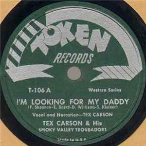 Tex Carson & His Smoky Valley Troubadors - I'm Looking For My Daddy / Just A Close Walk With Thee FLAC album