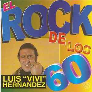 Luis Vivi Hernandez - El Rock De Los 60's Luis "Vivi" Hernandez FLAC album