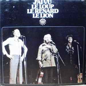 Félix Leclerc & Gilles Vigneault & Robert Charlebois - J'ai Vu Le Loup Le Renard Le Lion FLAC album