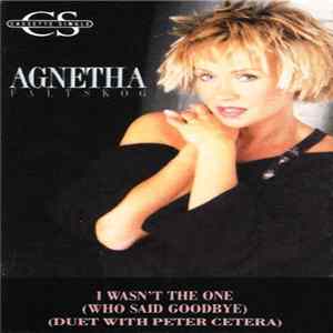 Agnetha Fältskog Duet With Peter Cetera - I Wasn't The One (Who Said Goodbye) FLAC album