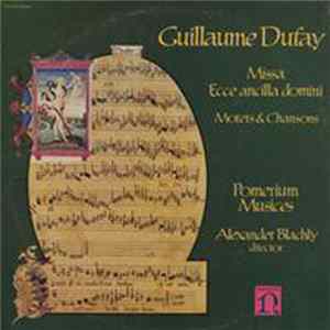 Guillaume Dufay - Pomerium Musices, Alexander Blachly - Missa Ecce Ancilla Domini / Motets & Chansons FLAC album