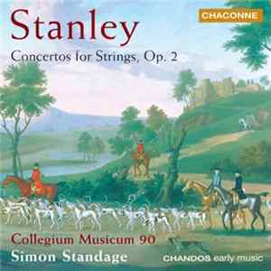 Stanley - Collegium Musicum 90, Simon Standage - Concertos For Strings, Op. 2 FLAC album