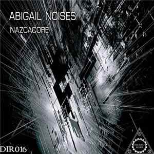 Abigail Noises - NazcaCore FLAC album