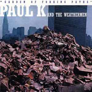 Paul K And The Weathermen - Garden Of Forking Paths FLAC album