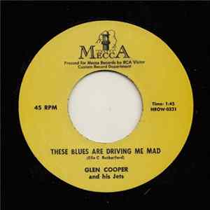 Glen Cooper And His Jets - Just Rockin' / These Blues Are Driving Me Mad FLAC album