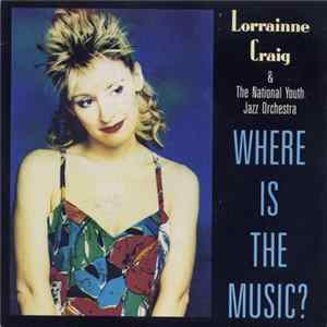 Lorraine Craig, National Youth Jazz Orchestra - Where Is The Music? FLAC album
