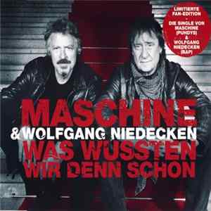 Maschine & Wolfgang Niedecken - Was Wussten Wir Denn Schon FLAC album