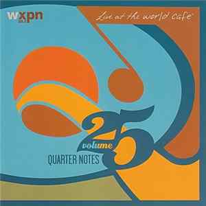 Various - Live At The World Cafe® Volume 25: Quarter Notes FLAC album
