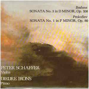 Peter Schaffer, Diedre Irons - Brahms Sonata No.3 In D Minor, Op.108/Prokofiev Sonata No.1 In F Minor, Op.80 FLAC album