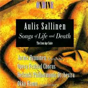 Aulis Sallinen - Jorma Hynninen, Opera Festival Chorus, Helsinki Philharmonic Orchestra, Okko Kamu - Songs Of Life And Death / The Iron Age Suite FLAC album