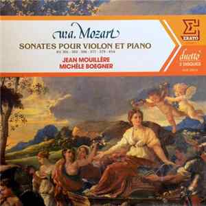 W.A. Mozart, Jean Mouillère, Michèle Boegner - Sonates Pour Violon Et Piano KV 301 - 302 - 306 - 377 - 379 - 454 FLAC album