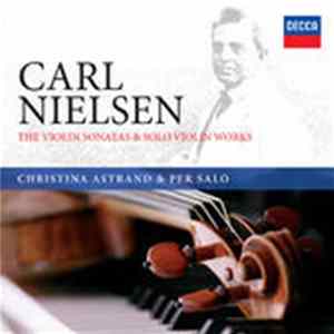 Carl Nielsen - Christina Åstrand & Per Salo - The Violin Sonatas & Solo Violin Works FLAC album