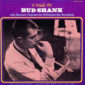 Bud Shank With Maynard Ferguson - Stu Williamson - Bob Enevoldson - A Study Of Bud Shank FLAC album