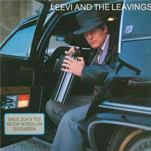 Leevi And The Leavings - Mies Joka Toi Rock'N'Rollin Suomeen FLAC album