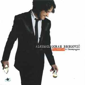 Goran Bregović - Alkohol Šljivovica & Champagne FLAC album