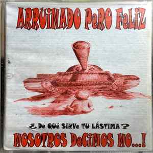 Arruinado Pero Feliz - ¿De Qué Sirve Tu Lástima? Nosotros Decimos No...! FLAC album