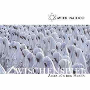 Xavier Naidoo - Zwischenspiel / Alles Für Den Herrn FLAC album