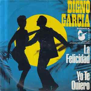 Digno Garcia - La Felicidad / Yo Te Quiero FLAC album