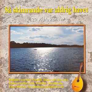 Various - Så Skimmrande Var Aldrig Havet - 20 Visfavoriter FLAC album