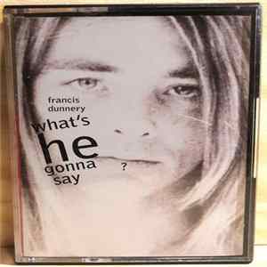 Francis Dunnery - What's He Gonna Say? FLAC album