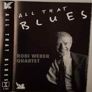 Robi Weber Quartet - All That Blues FLAC album