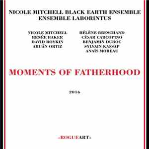 Nicole Mitchell's Black Earth Ensemble, Ensemble Laborintus - Moments Of Fatherhood FLAC album
