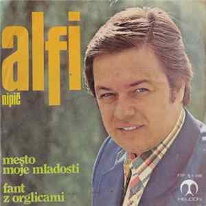 Alfi Nipič - Mesto Moje Mladosti / Fant Z Orglicami FLAC album