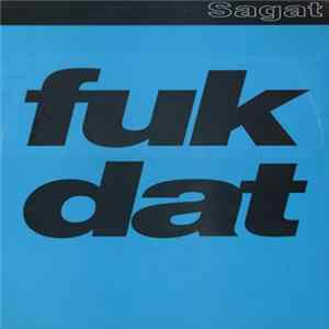 Sagat - Fuk Dat FLAC album