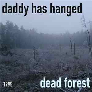 Daddy Has Hanged - Dead Forest FLAC album