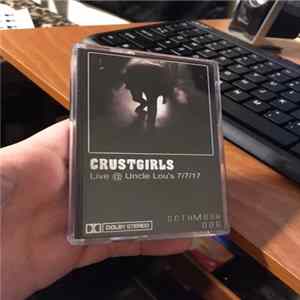 Crustgirls - Live @ Uncle Lou's 7/7/17 FLAC album