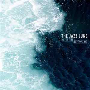 The Jazz June - After The Earthquake FLAC album