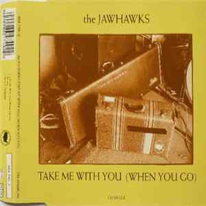 The Jawhawks - Take Me With You (When You Go) FLAC album