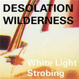 Desolation Wilderness - White Light Strobing FLAC album
