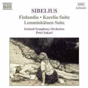 Sibelius / Iceland Symphony Orchestra, Petri Sakari - Finlandia - Karelia Suite - Lemminkäinen Suite FLAC album