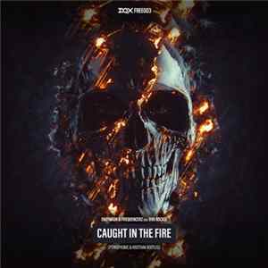 Endymion & Frequencerz Feat. DV8 Rocks! - Caught In The Fire (Psykophonic & Kristhan Bootleg) FLAC album