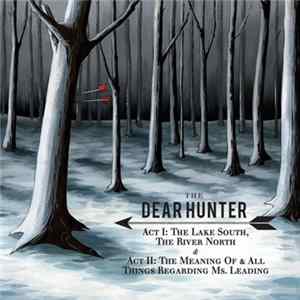 The Dear Hunter - Act I: The Lake South, The River North & Act II: The Meaning Of, And All Things Regarding Ms. Leading FLAC album